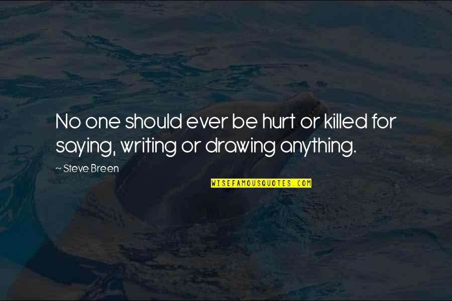 Nillys Realm Quotes By Steve Breen: No one should ever be hurt or killed