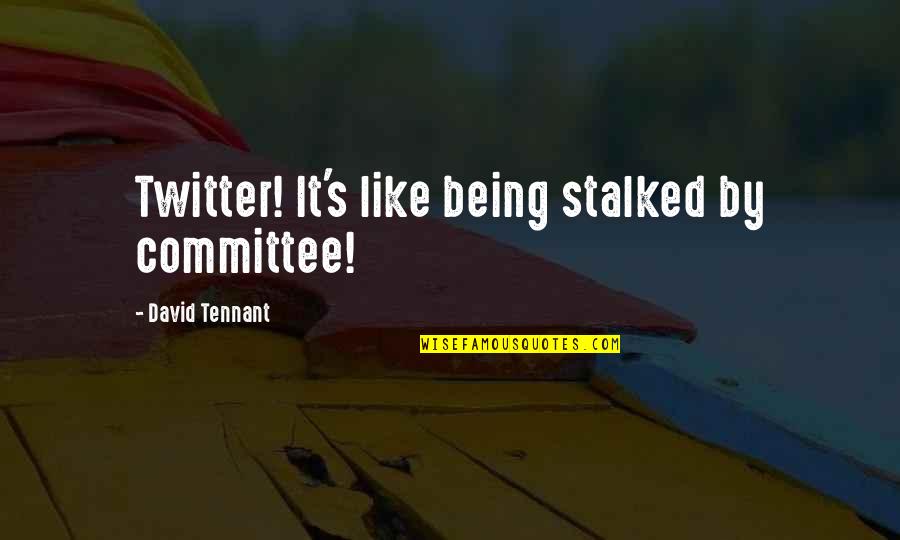 Niloloko In English Word Quotes By David Tennant: Twitter! It's like being stalked by committee!