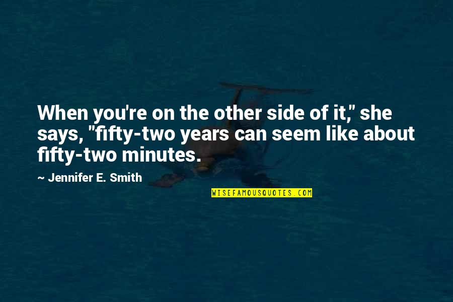 Nils Lofgren Quotes By Jennifer E. Smith: When you're on the other side of it,"