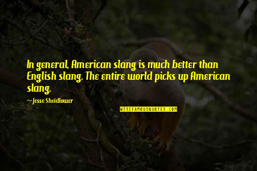 Nils Lorenz Quotes By Jesse Sheidlower: In general, American slang is much better than Nils Lorenz Quotes By Jesse Sheidlower: In general, American slang is much better than