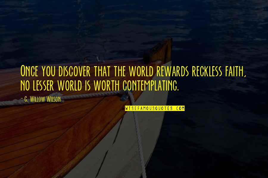 Nils Quotes By G. Willow Wilson: Once you discover that the world rewards reckless