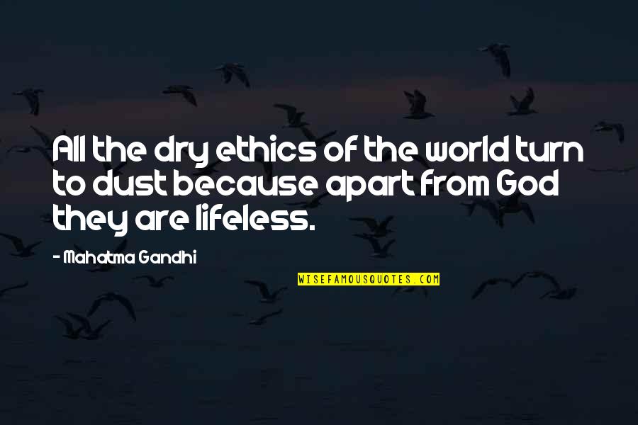 Nils's Quotes By Mahatma Gandhi: All the dry ethics of the world turn