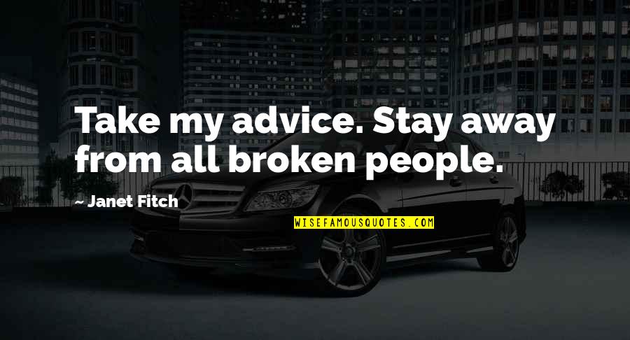Nilsson Sings Quotes By Janet Fitch: Take my advice. Stay away from all broken Nilsson Sings Quotes By Janet Fitch: Take my advice. Stay away from all broken