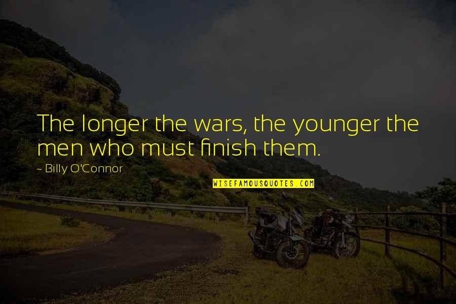 Nilus Quotes By Billy O'Connor: The longer the wars, the younger the men