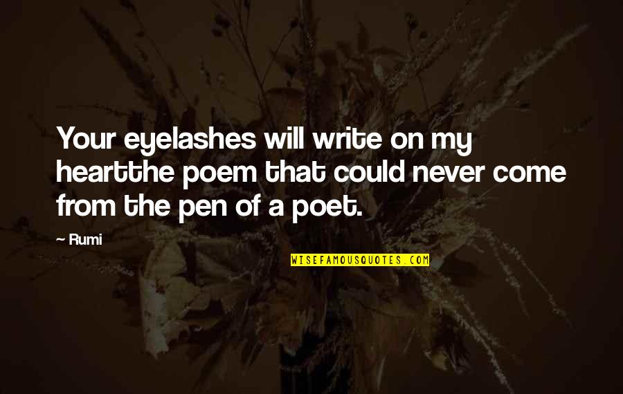 Nimalarajan Quotes By Rumi: Your eyelashes will write on my heartthe poem