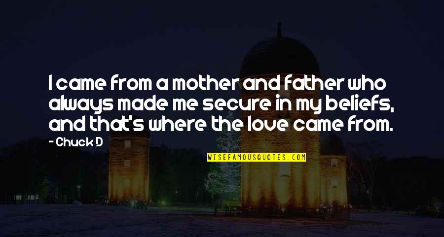 Nimani Clothes Quotes By Chuck D: I came from a mother and father who