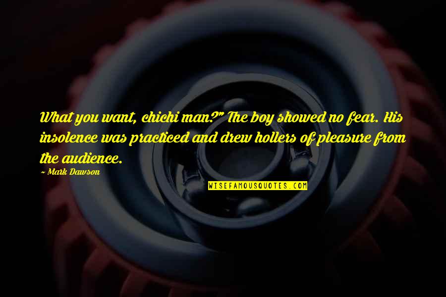 Nimani Clothes Quotes By Mark Dawson: What you want, chichi man?" The boy showed