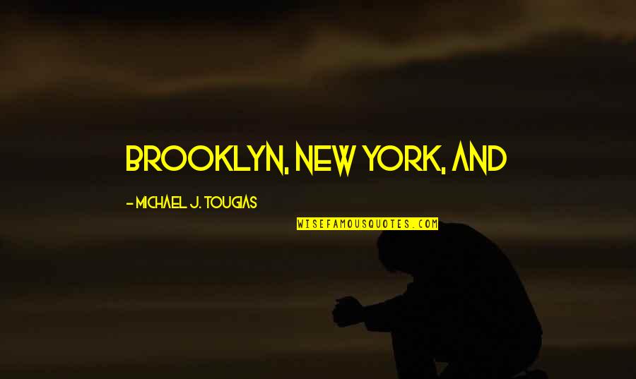 Nimani Designs Quotes By Michael J. Tougias: Brooklyn, New York, and Nimani Designs Quotes By Michael J. Tougias: Brooklyn, New York, and