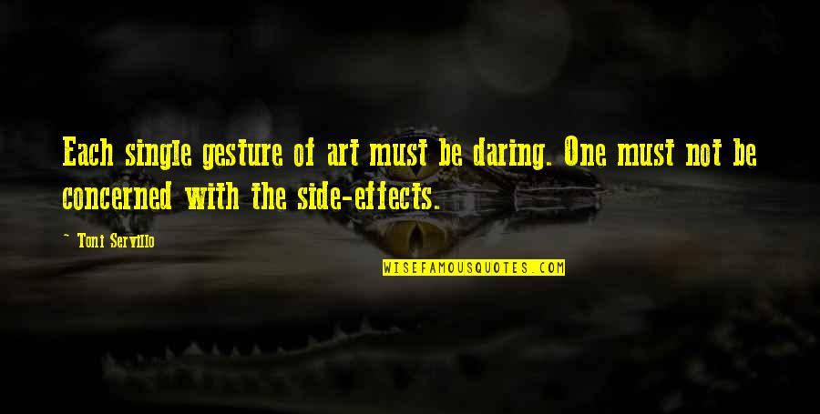 Nimbalkar Vadhuvar Quotes By Toni Servillo: Each single gesture of art must be daring. Nimbalkar Vadhuvar Quotes By Toni Servillo: Each single gesture of art must be daring.
