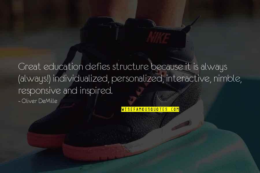 Nimble Best Quotes By Oliver DeMille: Great education defies structure because it is always