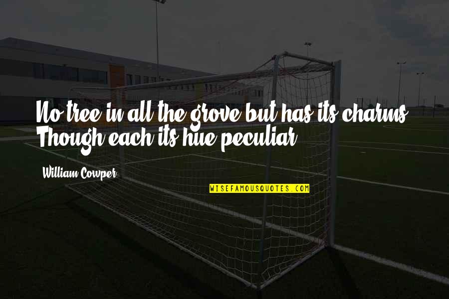 Nimble Business Quotes By William Cowper: No tree in all the grove but has