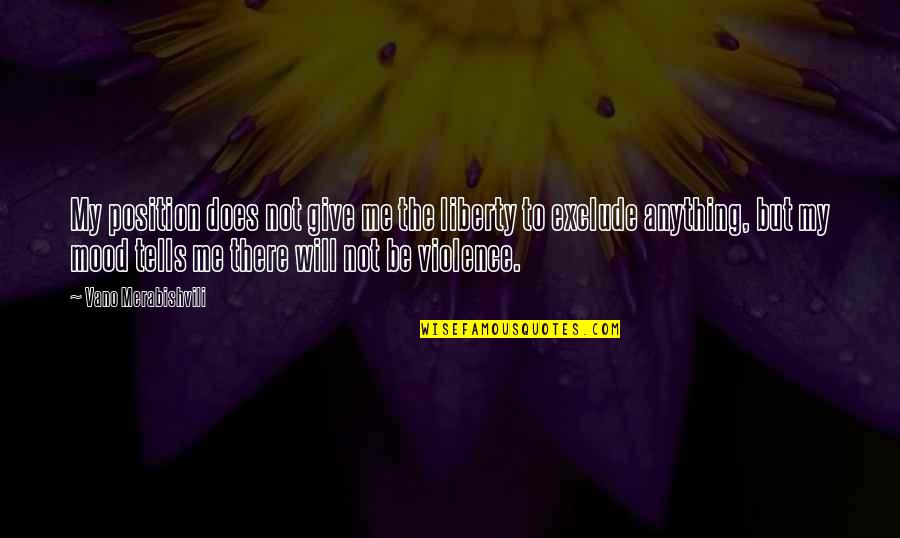 Nimble Hands Quotes By Vano Merabishvili: My position does not give me the liberty Nimble Hands Quotes By Vano Merabishvili: My position does not give me the liberty