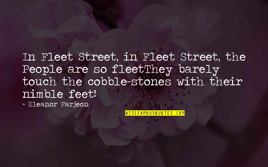 Nimble Quotes By Eleanor Farjeon: In Fleet Street, in Fleet Street, the People