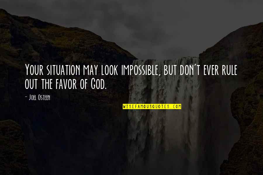 Nimblerod Quotes By Joel Osteen: Your situation may look impossible, but don't ever