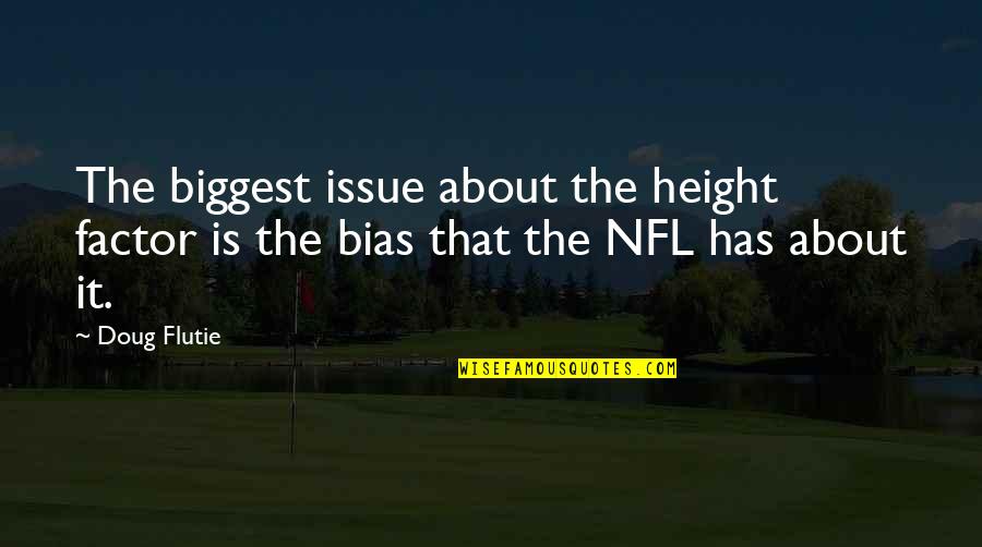 Nimblest Quotes By Doug Flutie: The biggest issue about the height factor is