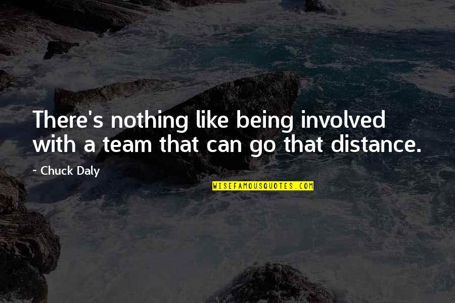Nimblestix Quotes By Chuck Daly: There's nothing like being involved with a team