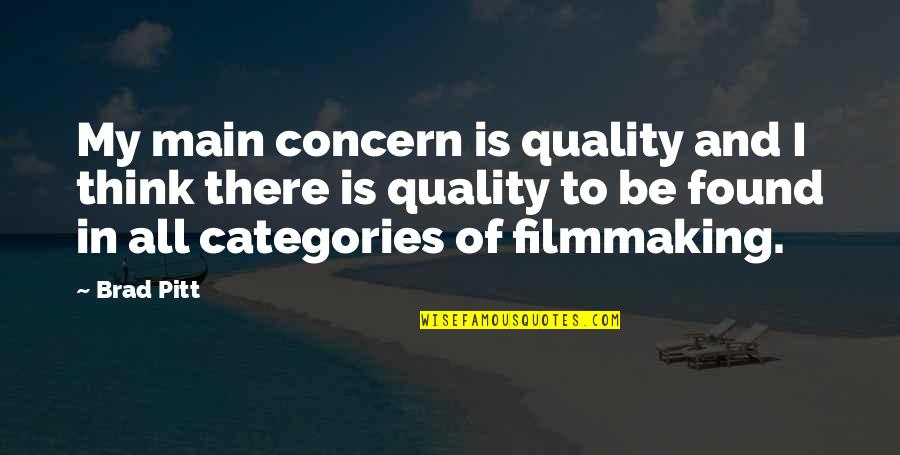 Nimby Acronym Quotes By Brad Pitt: My main concern is quality and I think Nimby Acronym Quotes By Brad Pitt: My main concern is quality and I think