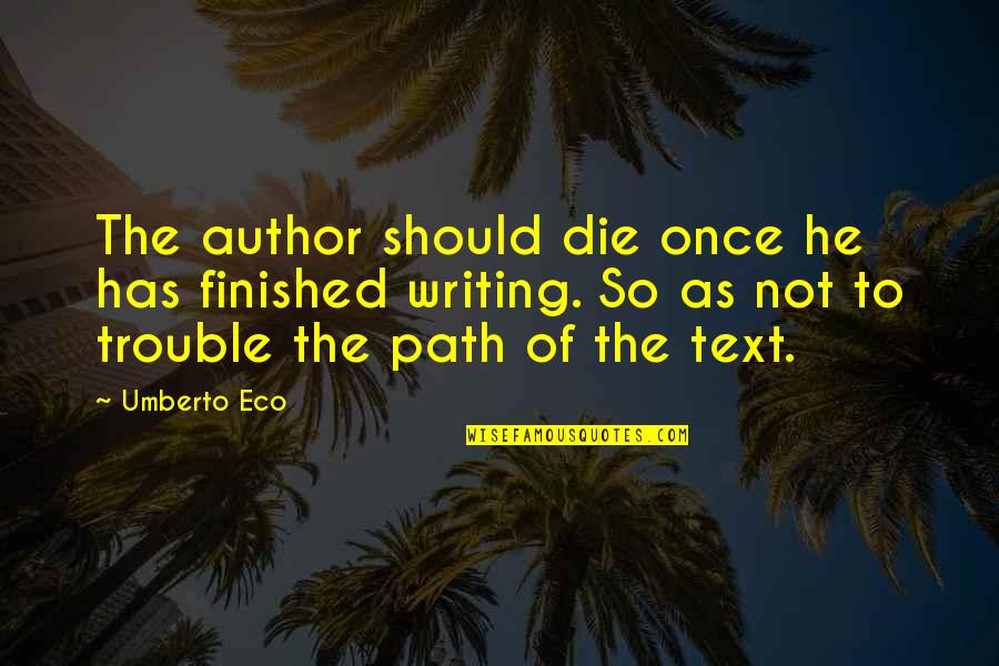 Nimcompoop Quotes By Umberto Eco: The author should die once he has finished