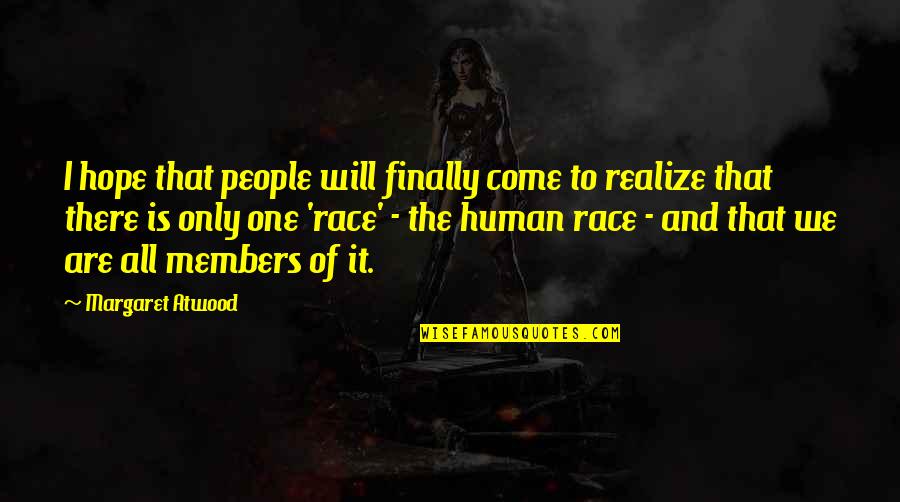 Nimesha Quotes By Margaret Atwood: I hope that people will finally come to Nimesha Quotes By Margaret Atwood: I hope that people will finally come to