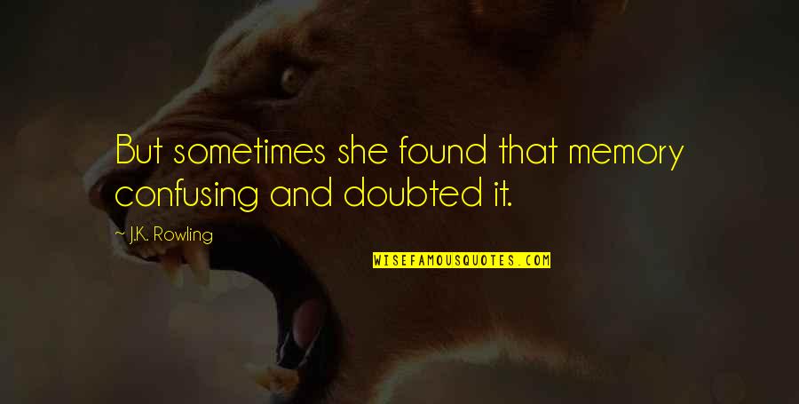Nimet Neymar Quotes By J.K. Rowling: But sometimes she found that memory confusing and