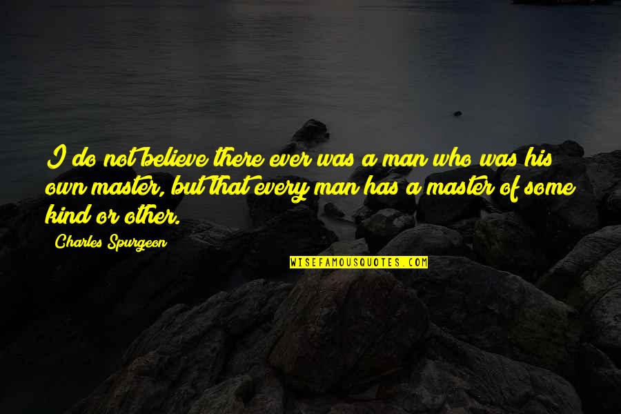 Nimicks Quotes By Charles Spurgeon: I do not believe there ever was a