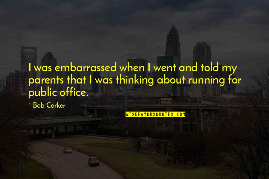 Nimir Abdel Aziz Quotes By Bob Corker: I was embarrassed when I went and told Nimir Abdel Aziz Quotes By Bob Corker: I was embarrassed when I went and told