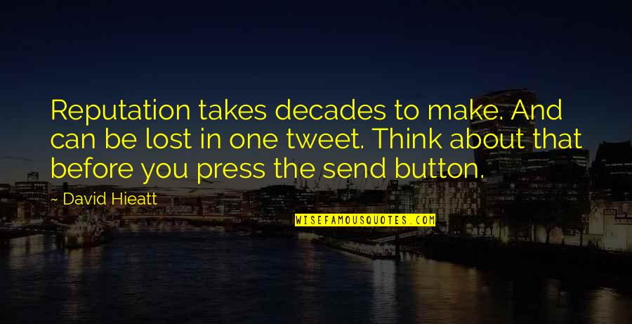 Nimir Song Quotes By David Hieatt: Reputation takes decades to make. And can be Nimir Song Quotes By David Hieatt: Reputation takes decades to make. And can be