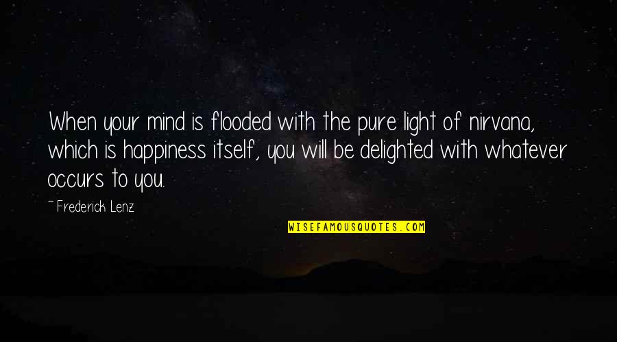 Nimitz Quotes By Frederick Lenz: When your mind is flooded with the pure