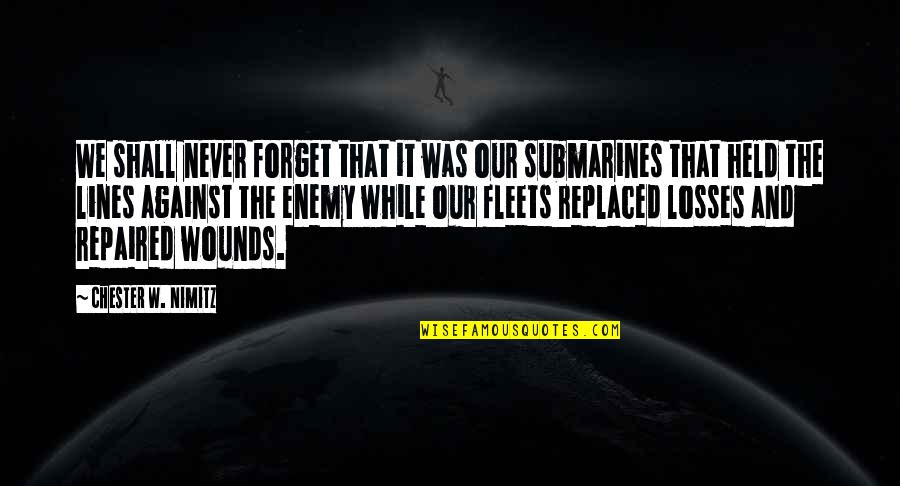 Nimitz's Quotes By Chester W. Nimitz: We shall never forget that it was our Nimitz's Quotes By Chester W. Nimitz: We shall never forget that it was our