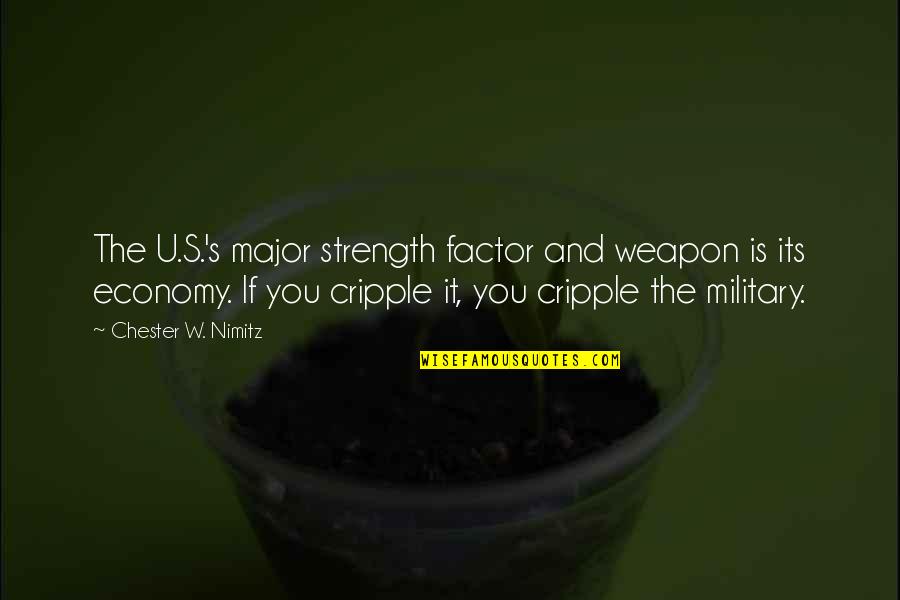 Nimitz's Quotes By Chester W. Nimitz: The U.S.'s major strength factor and weapon is Nimitz's Quotes By Chester W. Nimitz: The U.S.'s major strength factor and weapon is