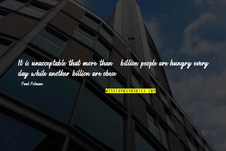 Nimkin With Jeera Quotes By Paul Polman: It is unacceptable that more than 1 billion Nimkin With Jeera Quotes By Paul Polman: It is unacceptable that more than 1 billion