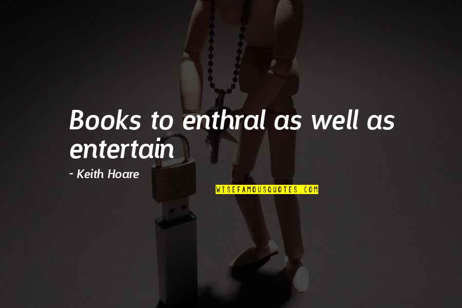 Nimmt Schwarzen Quotes By Keith Hoare: Books to enthral as well as entertain Nimmt Schwarzen Quotes By Keith Hoare: Books to enthral as well as entertain