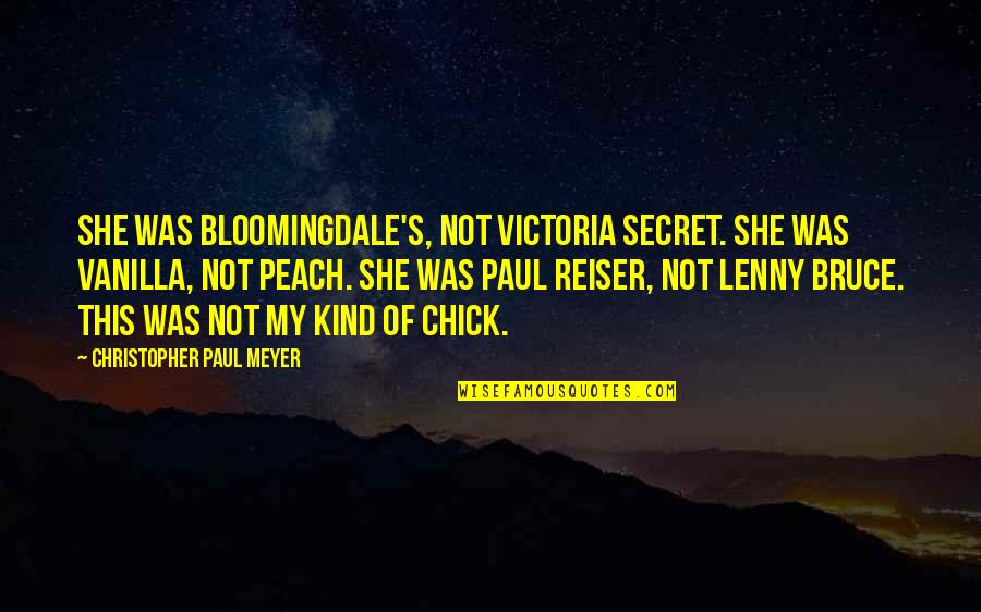 Nimonik Quotes By Christopher Paul Meyer: She was Bloomingdale's, not Victoria Secret. She was