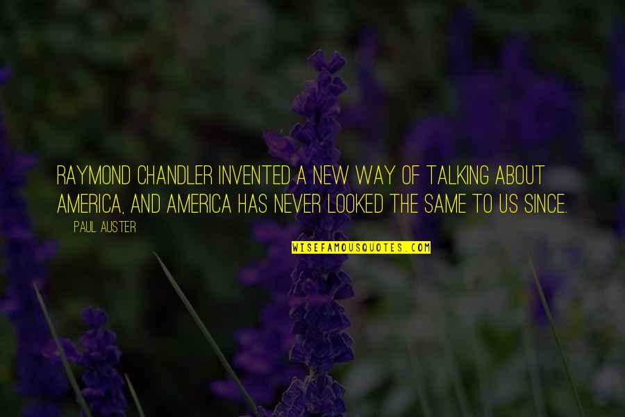 Nimoy And Shatner Quotes By Paul Auster: Raymond Chandler invented a new way of talking Nimoy And Shatner Quotes By Paul Auster: Raymond Chandler invented a new way of talking