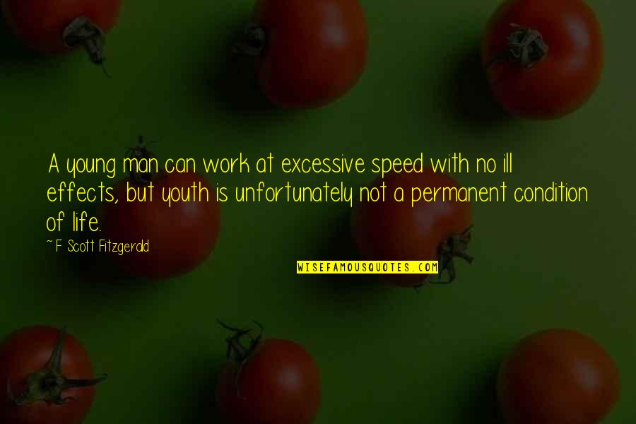 Nimporte Qui Quotes By F Scott Fitzgerald: A young man can work at excessive speed Nimporte Qui Quotes By F Scott Fitzgerald: A young man can work at excessive speed