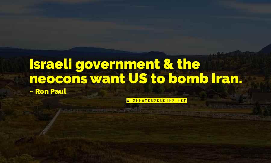 Nimrah Ahmed Quotes By Ron Paul: Israeli government & the neocons want US to