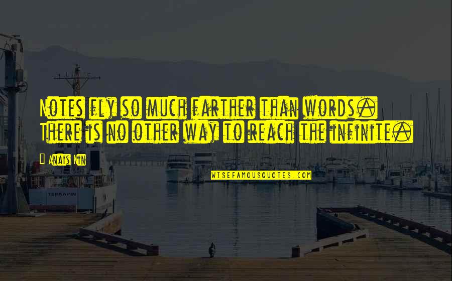 Nin Quotes By Anais Nin: Notes fly so much farther than words. There