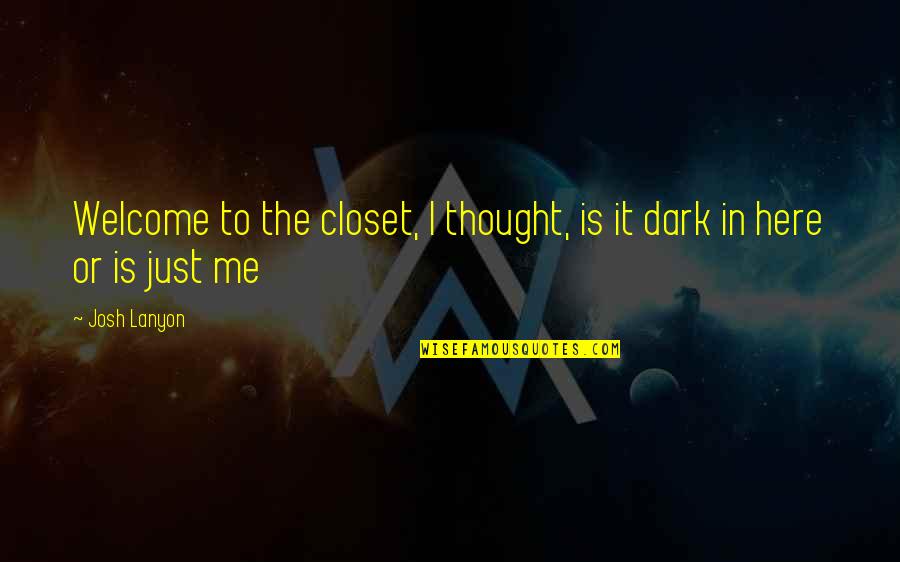 Nina And Lance Quotes By Josh Lanyon: Welcome to the closet, I thought, is it