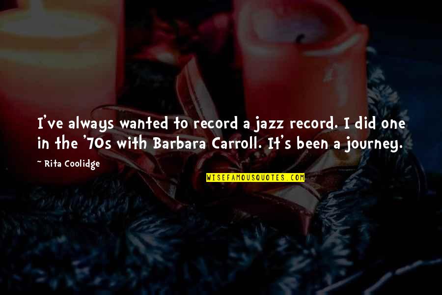 Nina Bolivares Quotes By Rita Coolidge: I've always wanted to record a jazz record.