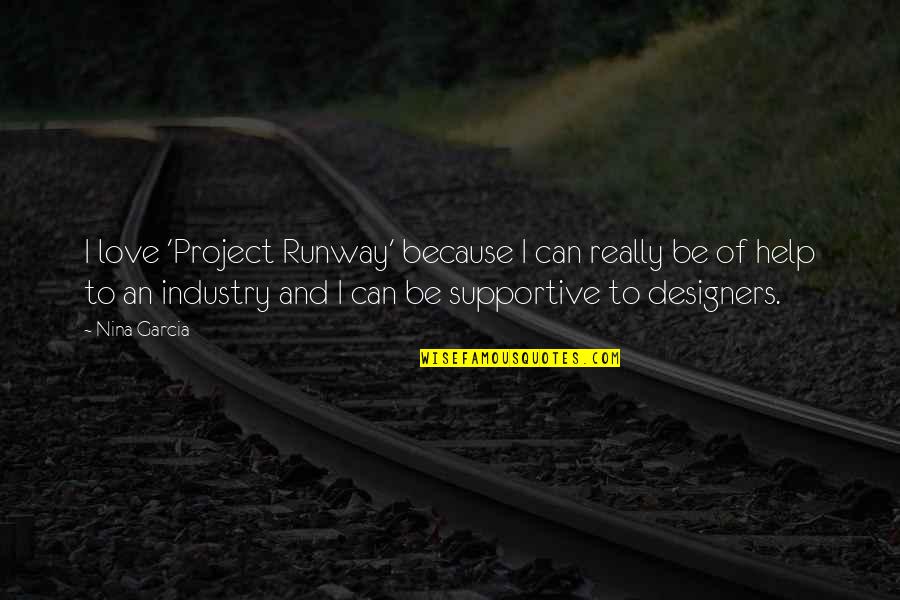 Nina Garcia Project Runway Quotes By Nina Garcia: I love 'Project Runway' because I can really