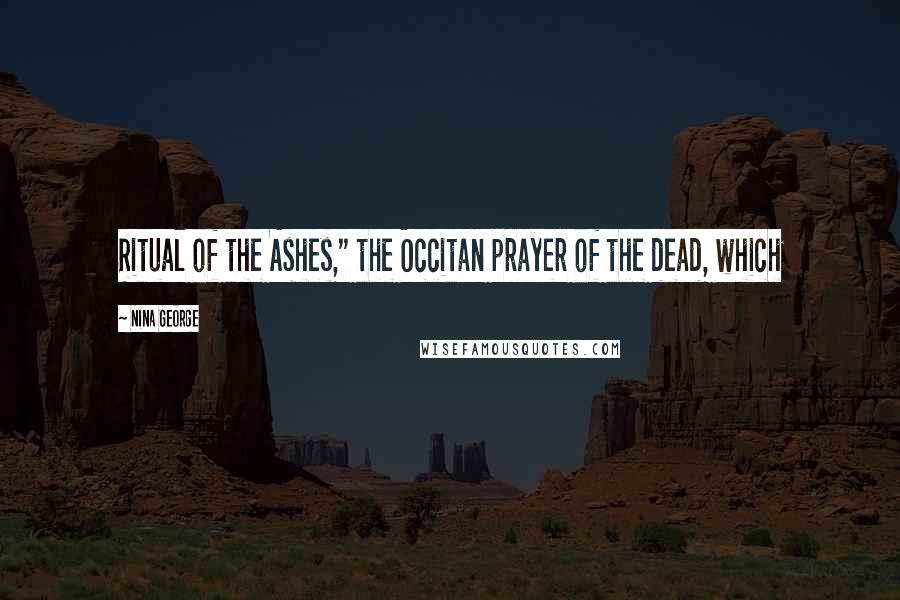 Nina George quotes: Ritual of the Ashes," the Occitan prayer of the dead, which