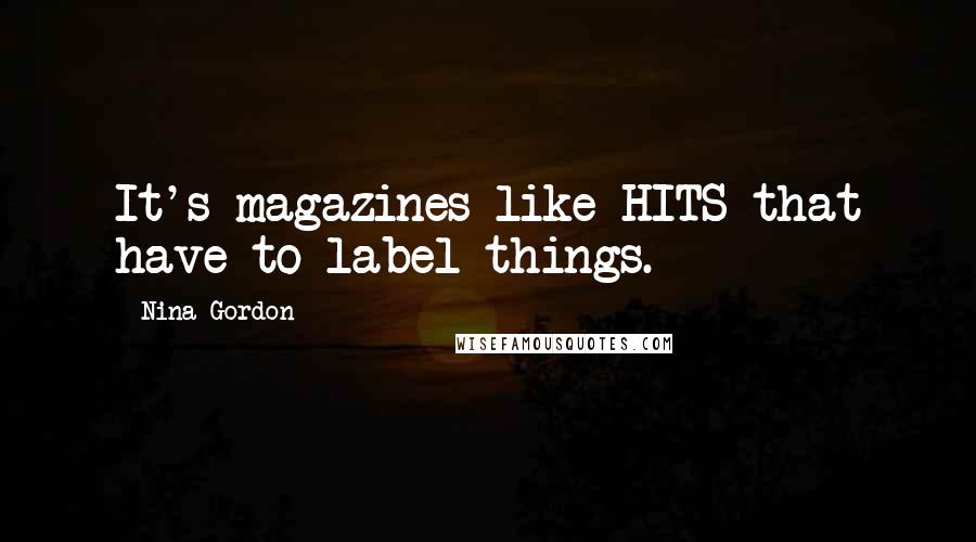 Nina Gordon quotes: It's magazines like HITS that have to label things.