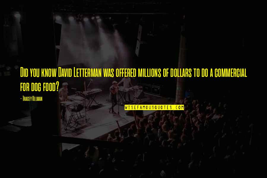 Nina Hamnett Quotes By Tracey Ullman: Did you know David Letterman was offered millions Nina Hamnett Quotes By Tracey Ullman: Did you know David Letterman was offered millions