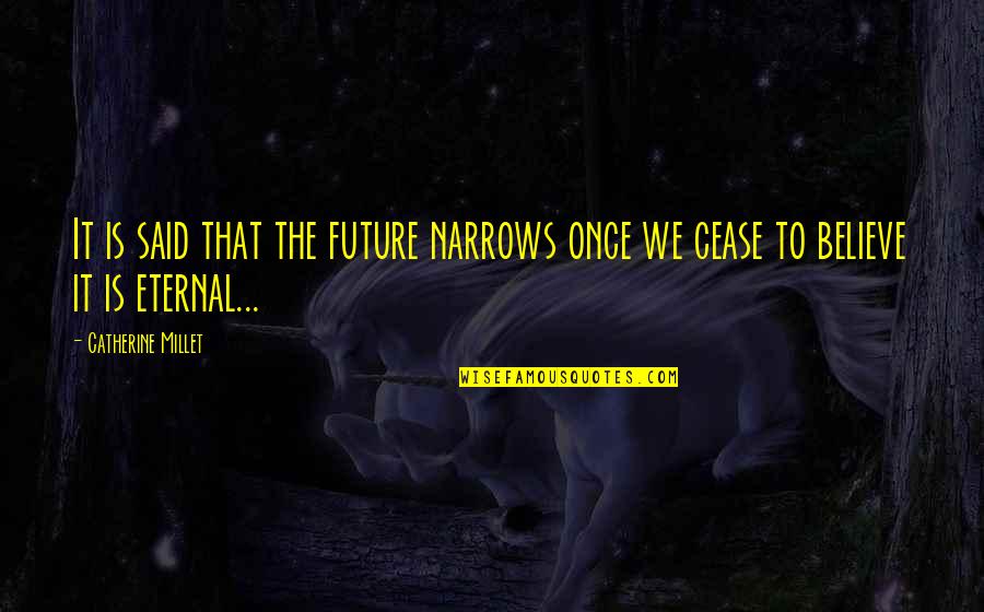 Nina Persson Quotes By Catherine Millet: It is said that the future narrows once