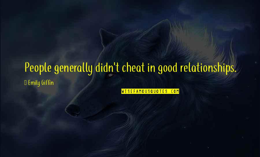 Nina Persson Quotes By Emily Giffin: People generally didn't cheat in good relationships.