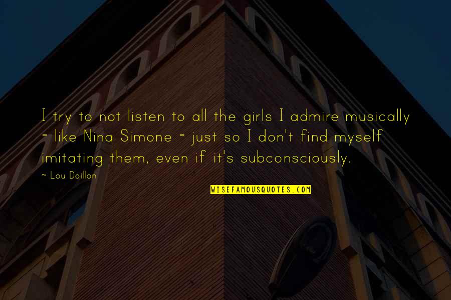 Nina Simone Quotes By Lou Doillon: I try to not listen to all the