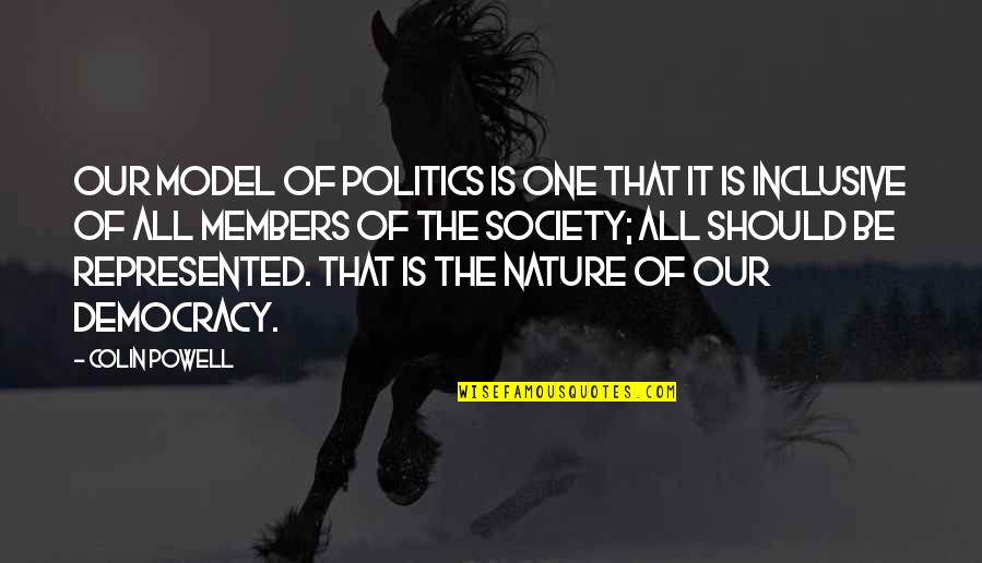 Ninagawa Shakespeare Quotes By Colin Powell: Our model of politics is one that it Ninagawa Shakespeare Quotes By Colin Powell: Our model of politics is one that it