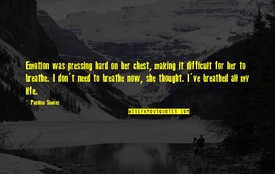 Nincic 1992 Quotes By Paullina Simons: Emotion was pressing hard on her chest, making Nincic 1992 Quotes By Paullina Simons: Emotion was pressing hard on her chest, making