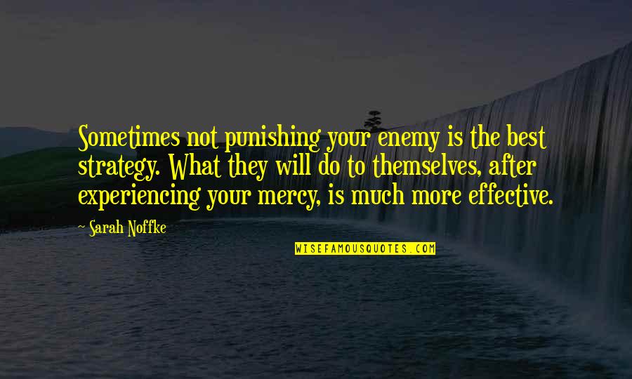 Nincs Hang Quotes By Sarah Noffke: Sometimes not punishing your enemy is the best