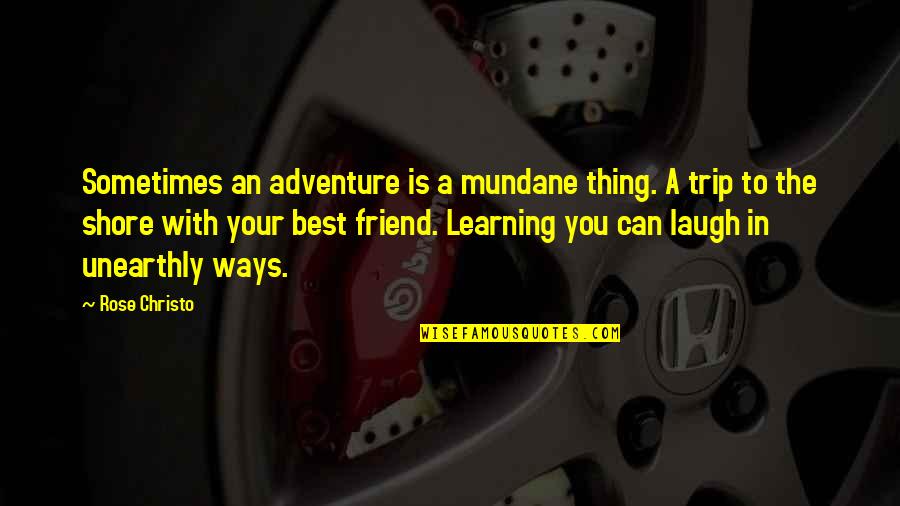 Nincs Internet Quotes By Rose Christo: Sometimes an adventure is a mundane thing. A